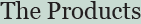 The Products